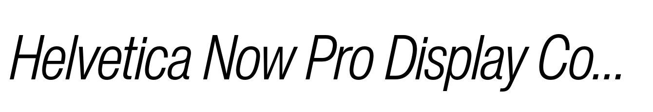 Helvetica Now Pro Display Condensed Light Italic